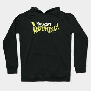 You Get Nothing - Distressed Authentic Hoodie
